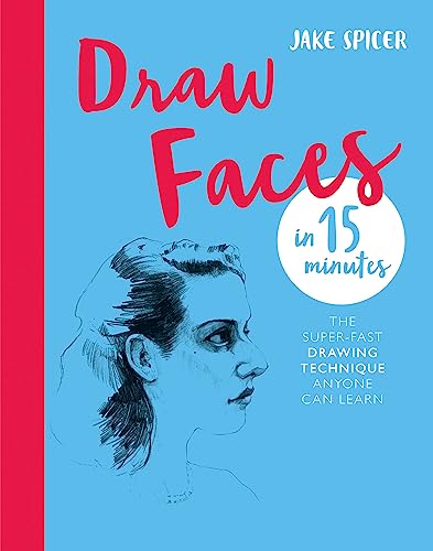 9781781576281: Draw Faces in 15 Minutes: Amaze your friends with your portrait skills (Draw in 15 Minutes)