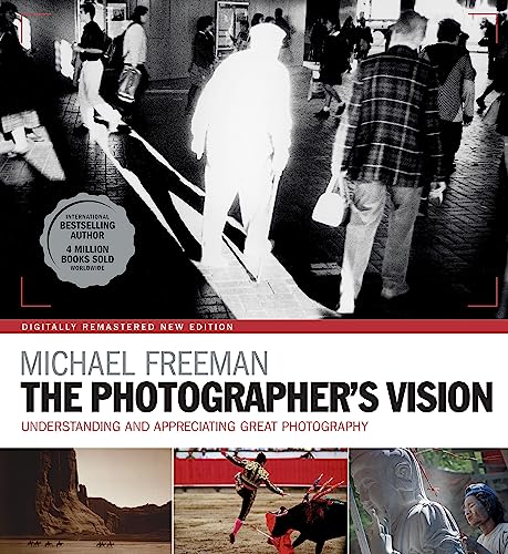 9781781576892: The Photographer's Vision Remastered: Understanding and Appreciating Great Photography (The Photographer's Eye)