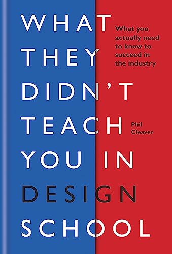 Stock image for What They Didn't Teach You in Design School : What You Actually Need to Know to Make a Success in the Industry for sale by Better World Books