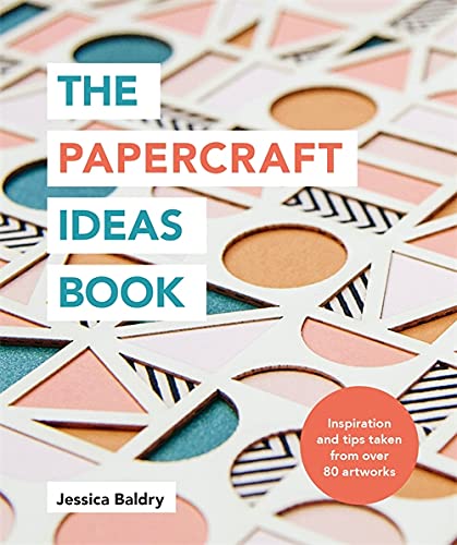 9781781577448: The Papercraft Ideas Book: Inspiration and Tips Taken from Over 80 Artworks
