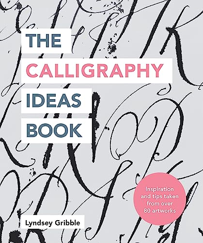 Beispielbild fr The Calligraphy Ideas Book: Inspiration and Tips Taken from Over 80 Artworks zum Verkauf von ThriftBooks-Dallas