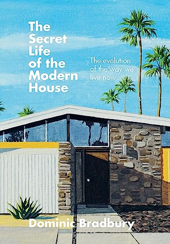 Stock image for The Secret Life of the Modern House: The evolution of the way we live now for sale by Bookmans