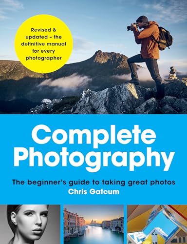 Stock image for Complete Photography: The beginners guide to taking great photos for sale by The Happy Book Stack