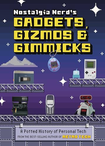 Imagen de archivo de Nostalgia Nerd's Gadgets, Gizmos & Gimmicks: A Potted History of Personal Tech a la venta por PlumCircle