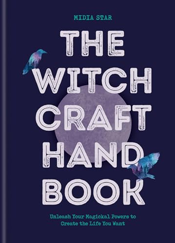 Beispielbild fr The Witchcraft Handbook: Unleash Your Magickal Powers to Create the Life You Want zum Verkauf von Bookoutlet1