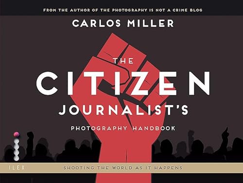 9781781579848: The Citizen Journalist's Photography Handbook:: Shooting the World As it Happens