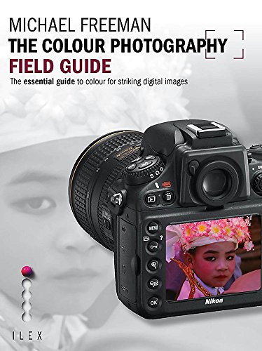 Stock image for The Colour Photography Field Guide: The Essential Guide to Colour for Striking Digital Images: The Essential Guide to Hue for Striking Digital Images (Photographer's Field Guide) for sale by WorldofBooks