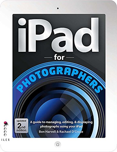 Beispielbild fr iPad For Photographers: A Guide to Managing, Editing, & Displaying Photographs Using Your iPad zum Verkauf von WorldofBooks