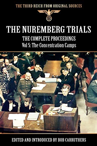 Imagen de archivo de The Nuremberg Trials - The Complete Proceedings Vol 5: The Concentration Camps a la venta por Ammareal