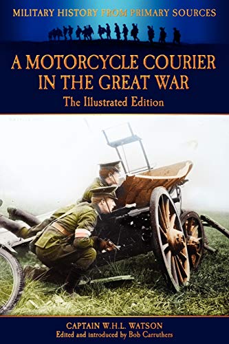 Imagen de archivo de A Motorcycle Courier in the Great War The Illustrated Edition a la venta por PBShop.store US
