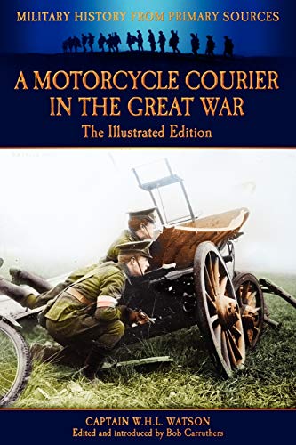 Stock image for A Motorcycle Courier in the Great War The Illustrated Edition for sale by PBShop.store US