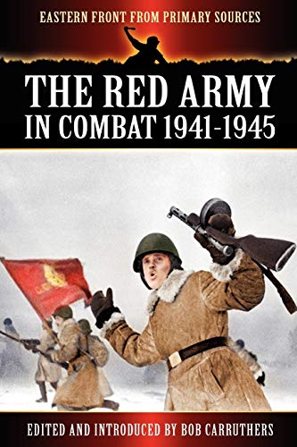 Stock image for The Red Army in Combat 19411945 Eastern Front from Primary Sources for sale by PBShop.store US