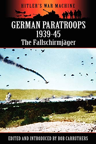 Imagen de archivo de German Paratroops 1939-45: The Fallschirmjager (Hitler's War Machine) a la venta por Lucky's Textbooks