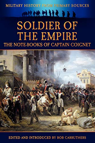 Beispielbild fr Soldier of the Empire - The Note-Books of Captain Coignet zum Verkauf von Lucky's Textbooks