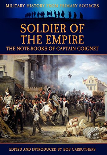 Beispielbild fr Soldier of the Empire - The Note-Books of Captain Coignet zum Verkauf von Lucky's Textbooks