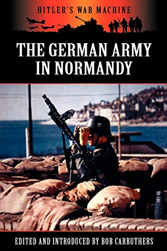 9781781581711: The German Army in Normandy