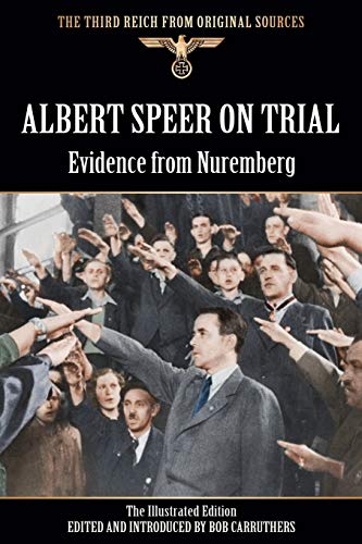 Stock image for Albert Speer On Trial - Evidence from Nuremberg - The Illustrated Edition for sale by GF Books, Inc.