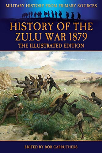 9781781583401: History of the Zulu War 1879 - The Illustrated Edition