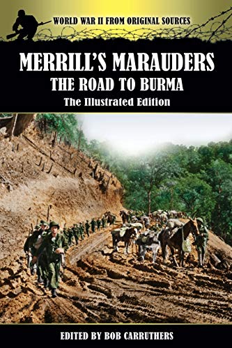 Stock image for Merrill's Marauders - The Road to Burma - The Illustrated Edition for sale by Books Unplugged