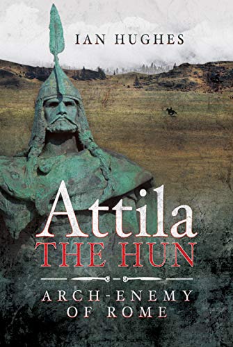 Imagen de archivo de Attila the Hun: Arch-Enemy of Rome a la venta por Montana Book Company