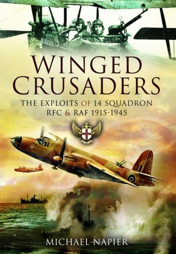 Stock image for Winged Crusaders : The Exploits of 14 Squadron RFC and RAF 1915-45 for sale by Better World Books