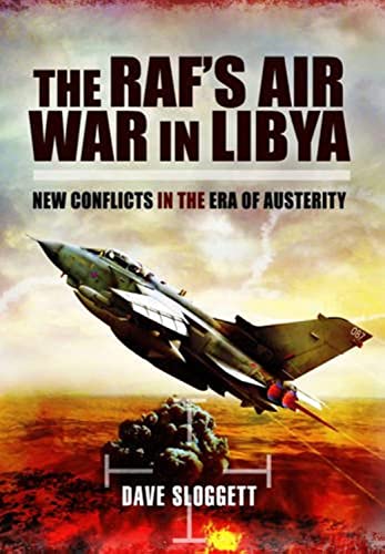 Beispielbild fr The RAF  s Air War In Libya: New Conflicts in the Era of Austerity zum Verkauf von Books From California