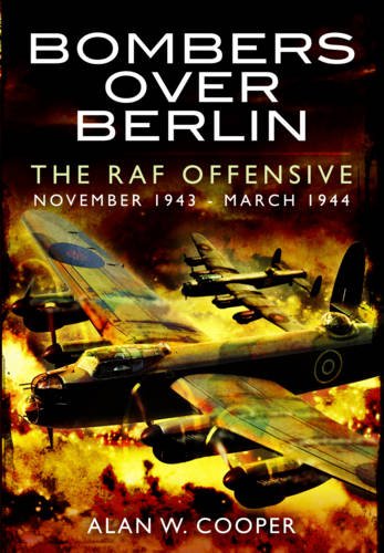 Stock image for Bombers Over Berlin: The RAF Offensive November 1943 - March 1944 for sale by HPB-Red