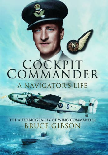 Imagen de archivo de Cockpit Commander - A Navigator  s Life: The Autobiography of Wing Commander Bruce Gibson a la venta por PlumCircle