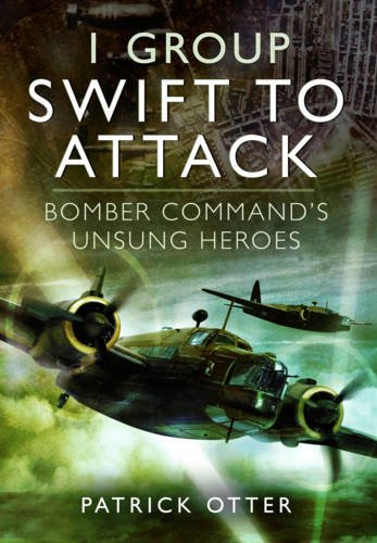 Beispielbild fr 1 GROUP: SWIFT TO ATTACK: Bomber Command's Unsung Heroes zum Verkauf von Powell's Bookstores Chicago, ABAA