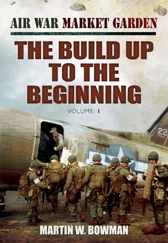 Beispielbild fr Air War Market Garden: The Build Up to the Beginning zum Verkauf von PlumCircle