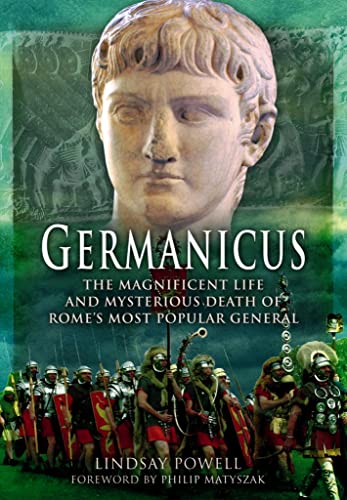 9781781591208: Germanicus: The Magnificent Life and Mysterious Death of Rome's Most Popular General