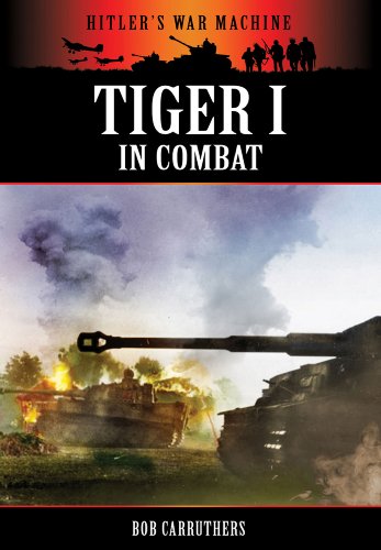 Stock image for TIGER I IN COMBAT (Hitler's War Machine) for sale by Books From California