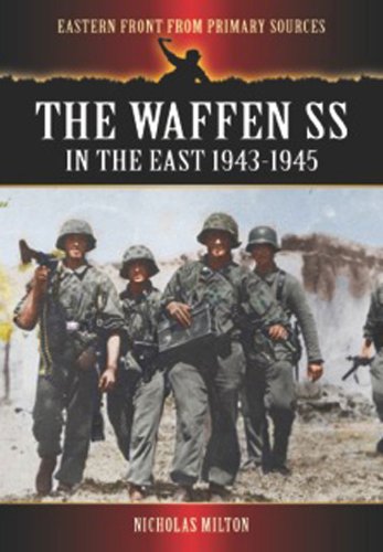 Beispielbild fr THE WAFFEN SS IN THE EAST: 1943-1945 (Eastern Front from Primary Sources) zum Verkauf von Books From California