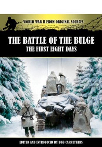 Stock image for The Battle of the Bulge: The First Eight Days (World War II from Original Sources) for sale by Goodwill