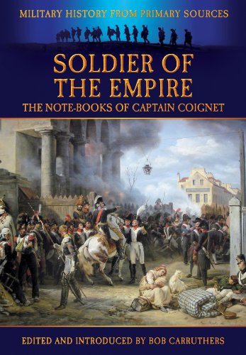 9781781591505: Soldier of the Empire: The Note-Books of Captain Coignet (Military History from Primary Sources)