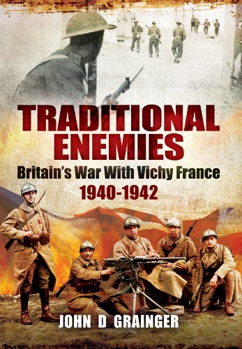 Imagen de archivo de Traditional Enemies: Britain's War with Vichy France 1940-42: Britain's War with Vichy France 1940-1942 a la venta por WorldofBooks