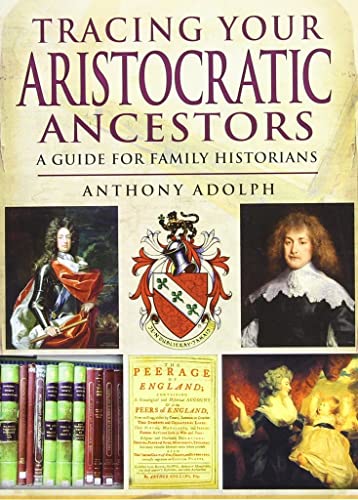 9781781591642: Tracing Your Aristocratic Ancestors: A Guide for Family Historians