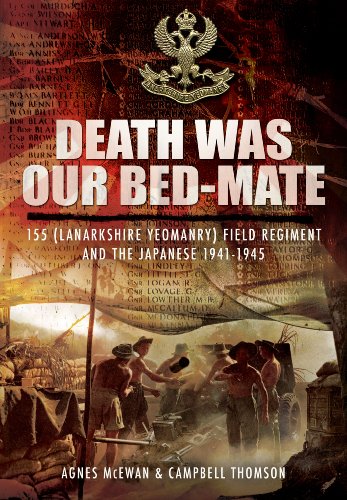 Imagen de archivo de Death Was Our Bed-mate: 155 (Lanarkshire Yeomanry) Field Regiment and the Japanese 1941-1945 a la venta por HPB-Red