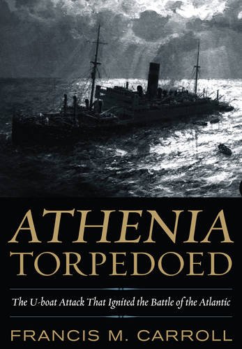 Imagen de archivo de Athenia Torpedoed: The U-Boat Attack that Ignited the Battle a la venta por HPB-Diamond