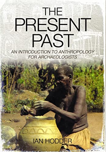 Beispielbild fr Present Past: An Introduction to Anthropology for Archaeologists zum Verkauf von Lewes Book Centre