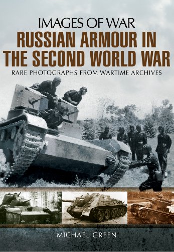 Russian Armour in the Second World War (Images of War) (9781781591833) by Green, Michael