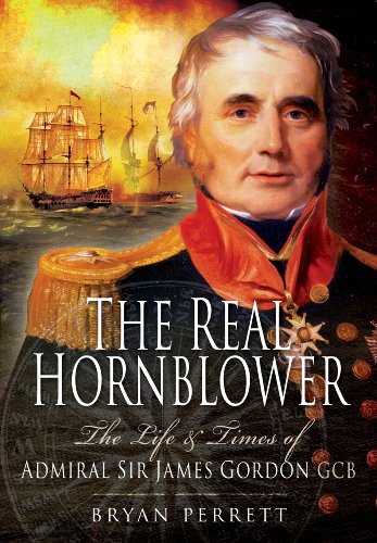 Stock image for The Real Hornblower: The Life and Times of Admiral Sir James Gordon for sale by WorldofBooks