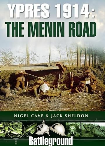Stock image for Ypres 1914 - The Menin Road (Battleground Early Battles 1914) for sale by WorldofBooks