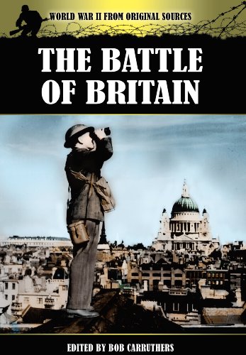 Imagen de archivo de The Battle of Britain : World War II from Original Sources a la venta por Better World Books