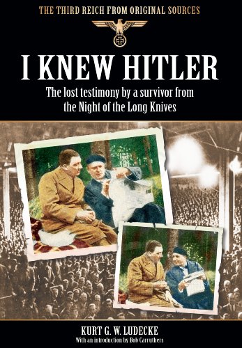 Imagen de archivo de I KNEW HITLER: The Lost Testimony by a Survivor from the Night of the Long Knives (Third Reich from Original Sources) a la venta por Books From California