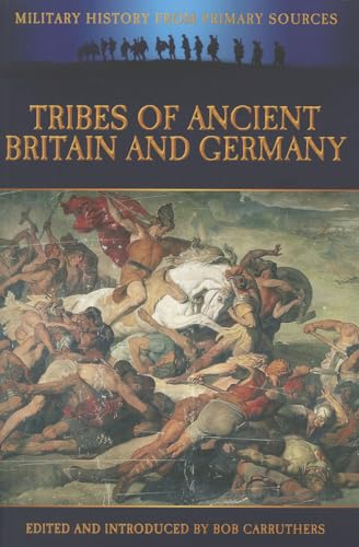 Beispielbild fr Tribes of Ancient Britain and Germany (Military History from Primary Sources) zum Verkauf von Dunaway Books