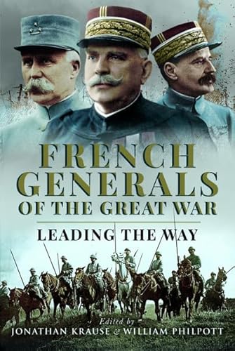 Beispielbild fr French Generals of the Great War : Leading the Way zum Verkauf von AHA-BUCH GmbH