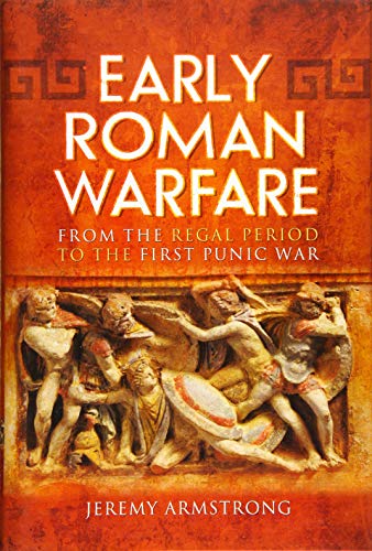 9781781592540: Early Roman Warfare: From the Regal Period to the First Punic War
