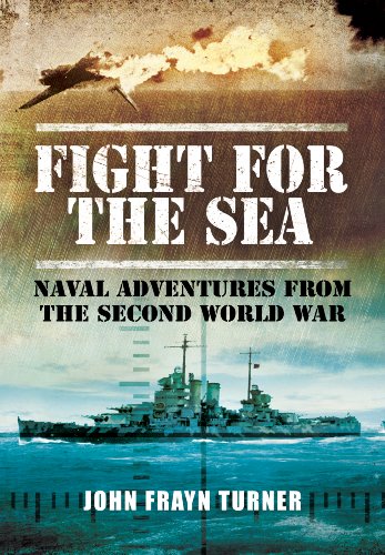 Beispielbild fr Fight for the Sea: Naval Adventures from the Second World War zum Verkauf von WorldofBooks