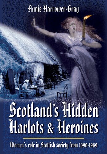Beispielbild fr Scotland's Hidden Harlots and Heroines: Women's Role in Scottish Society From 1690-1969 zum Verkauf von WorldofBooks